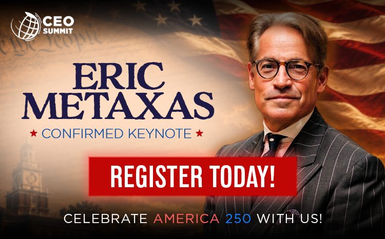Register for the CEO Summit today, where Eric Metaxas will be this year's keynote speaker.